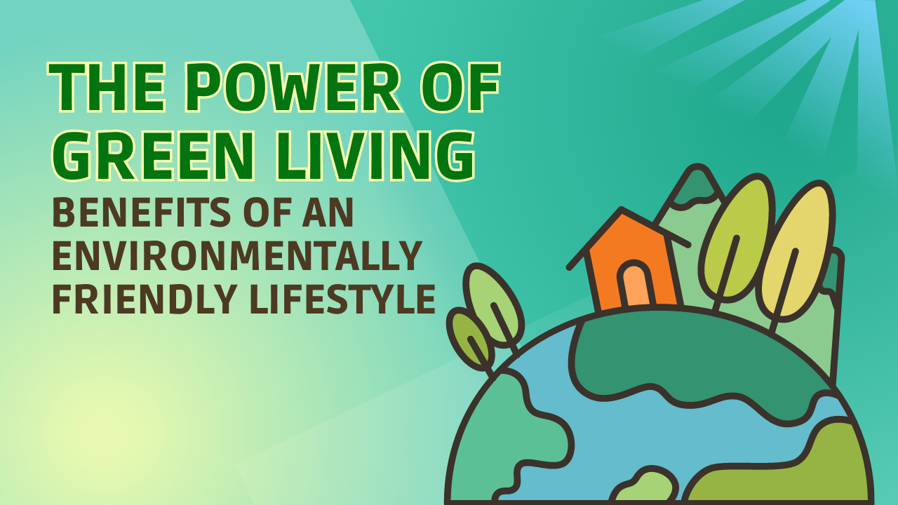 Benefits of an Environmentally-Friendly Lifestyle